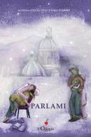 Parlami di Alessia Gillia Dell'Uomo D'Arme edito da Il Ciliegio