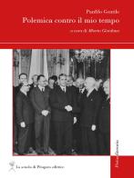 Polemica contro il mio tempo di Panfilo Gentile edito da La Scuola di Pitagora