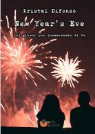 New Year's Eve. 365 giorni per innamorarmi di te di Kristal Difonzo edito da Atile