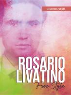 Rosario Livatino. Free style di Giustino Perilli edito da OasiApp La Pietra d'Angolo