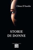 Storie di donne di Chiara D'Aurelio edito da Montedit