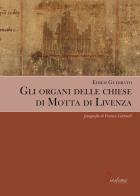 Gli organi delle chiese di Motta di Livenza di Efrem Guerrato edito da Diastema editrice