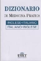 Dizionario di medicina pratica. Inglese Italiano - Italiano Inglese edito da Utet Div. Scienze Mediche