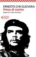 Prima di morire. Appunti e note di lettura di Ernesto Che Guevara edito da Feltrinelli