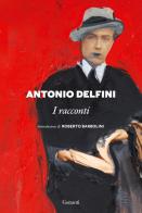 I racconti di Antonio Delfini edito da Garzanti