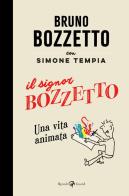 Il signor Bozzetto. Una vita animata di Bruno Bozzetto, Simone Tempia edito da Rizzoli Lizard