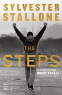 The steps. Come sono diventato Rocky Balboa di Sylvester Stallone edito da Rizzoli