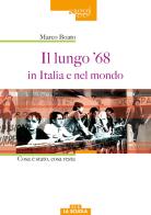 Il lungo '68 in Italia e nel mondo di Marco Boato edito da La Scuola SEI