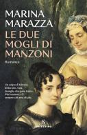 Le due mogli di Manzoni di Marina Marazza edito da Solferino