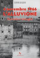 4 novembre 1966. L'alluvione. Racconto e immagini di Luigi Sardi edito da Reverdito