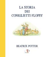 La storia dei coniglietti Flopsy di Beatrix Potter edito da Pulce