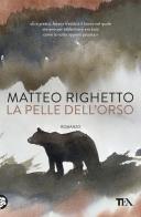 La pelle dell'orso di Matteo Righetto edito da TEA