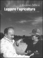 Leggere l'agricoltura. Scritti, emozioni e riflessioni dal 1973 al 1991 di Ottorino Milesi edito da Fondazione Civiltà Bresciana
