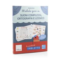 30 schede gioco su... Suoni complessi, ortografia e lessico. 30 schede ricarica per Tablotto 6 plus di Desirèe Rossi edito da Erickson