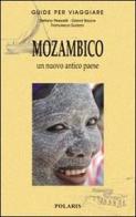 Mozambico. Un nuovo antico paese di Stefano Pesarelli, Gianni Bauce, Francesca Guazzo edito da Polaris