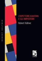 L' ispettore Kajetan e gli impostori di Robert Hültner edito da Del Vecchio Editore