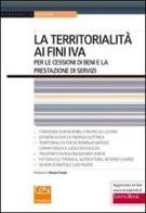 La territorialità ai fini IVA per le cessioni di beni e la prestazione di servizi di Stefano Setti edito da Cesi Professionale
