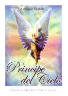 Principe del cielo. Arcangelo Michele di Rubén Cedeño edito da Editrice Italica (Milano)