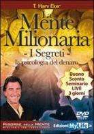 La mente milionaria. I segreti. La psicologia del denaro. Con DVD di T. Harv Eker edito da Mylife