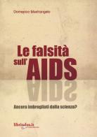 La falsità sull'AIDS. Ancora imbrogliati dalla scienza? di Domenico Mastrangelo edito da Salus Infirmorum