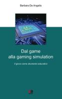 Dal game alla gaming simulation. Il gioco come strumento educativo di Barbara De Angelis edito da Anicia (Roma)