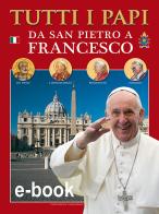 Tutti i papi da san Pietro a Francesco. Con Poster edito da Lozzi Roma