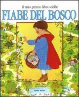 Il mio primo libro delle fiabe del bosco di Emanuela Bussolati, Boldorini M. Grazia edito da Happy Books (Milano)
