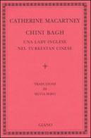 Chini Bagh. Una lady inglese nel Turkestan cinese di Catherine Macartney edito da Giano
