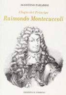 Elogio del principe Raimondo Montecuccoli di Agostino Paradisi edito da Il Fiorino