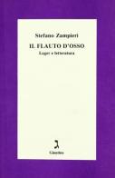 Il flauto d'osso. Lager e letteratura di Stefano Zampieri edito da Giuntina