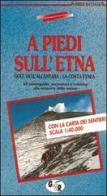 A piedi sull'Etna. Gole dell'Alcantara. La Costa Etnea. 28 passeggiate, escursioni e trekking alla scoperta della natura. Con carta 1:40.000 di Paolo Carrubba edito da Iter