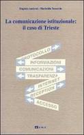 La comunicazione istituzionale: il caso di Trieste di Eugenio Ambrosi, Mariselda Testolin Tessarolo edito da Lint Editoriale