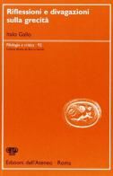 Riflessioni e divagazioni sulla grecità di Italo Gallo edito da Edizioni dell'Ateneo