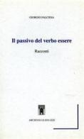 Il passivo del verbo essere di Giorgio Falcidia edito da Archivio Izzi