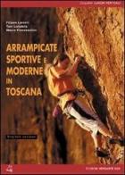 Arrampicate sportive e moderne in Toscana di Filippo Larceri, Mauro Franceschini, Toni Lonobile edito da Versante Sud
