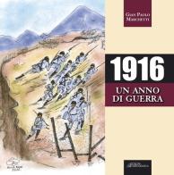 1916 un anno di guerra di Gian Paolo Marchetti edito da Cartografica