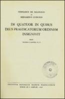 De quatuor in quibus Deus Praedicatorum ordinem insignivit di Stefano da Salaniaco, Bernardo di Guido edito da Angelicum University Press
