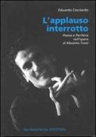 L'applauso interrotto. Poesia e periferia nell'opera di Massimo Troisi di Eduardo Cocciardo edito da NonSoloParole Edizioni