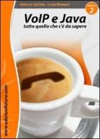 VoIP & Java. Tutto quello che c'è da sapere partendo da zero vol.2 di Antonio Agliata, Luisa Romano edito da Edizionifutura.Com