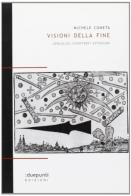 Visioni della fine. Apocalissi, catastrofi, estinzioni di Michele Cometa edito da :duepunti