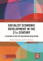 Socialist economic development in the 21st century. A century after the bolshevik revolution di Gabriele Alberto, Elias Jabbour edito da Giappichelli