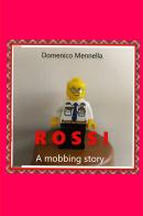 Rossi. A mobbing story di Domenico Mennella edito da ilmiolibro self publishing