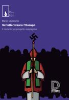 Scristianizzare l'Europa. Il nazismo: un progetto neopagano di Mario Quaranta edito da Diogene Multimedia
