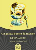 Un gelato buono da morire di Dino Cassone edito da Les Flâneurs Edizioni
