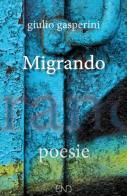 Migrando di Giulio Gasperini edito da END Edizioni