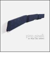 Pino Pinelli. La pelle del daino. Ediz. multilingue di Pino Pinelli edito da Lizea Arte