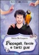 Pappagalli, favole e tanti guai di Mirko De Gasperis edito da Butterfly Edizioni