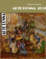 Arte donna 2017. Enciclopedia dell'arte al femminile di Flavio De Gregorio edito da Autopubblicato