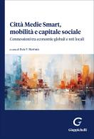 Città Medie Smart, mobilità e capitale sociale. Connessioni tra economie globali e reti locali edito da Giappichelli