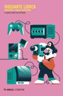 Videoarte ludica. Videogioco, cinema, machinima edito da Mimesis